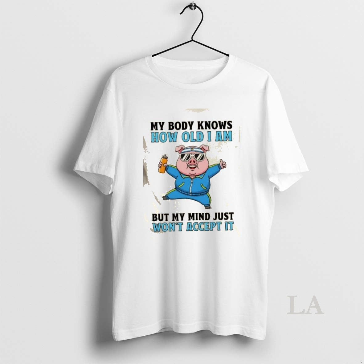 Original Pig My Body Knows How Old I Am But My Mind Just Wont Accept T-Shirts, Hoodie, Sweatshirt | CoreVibeTees.com