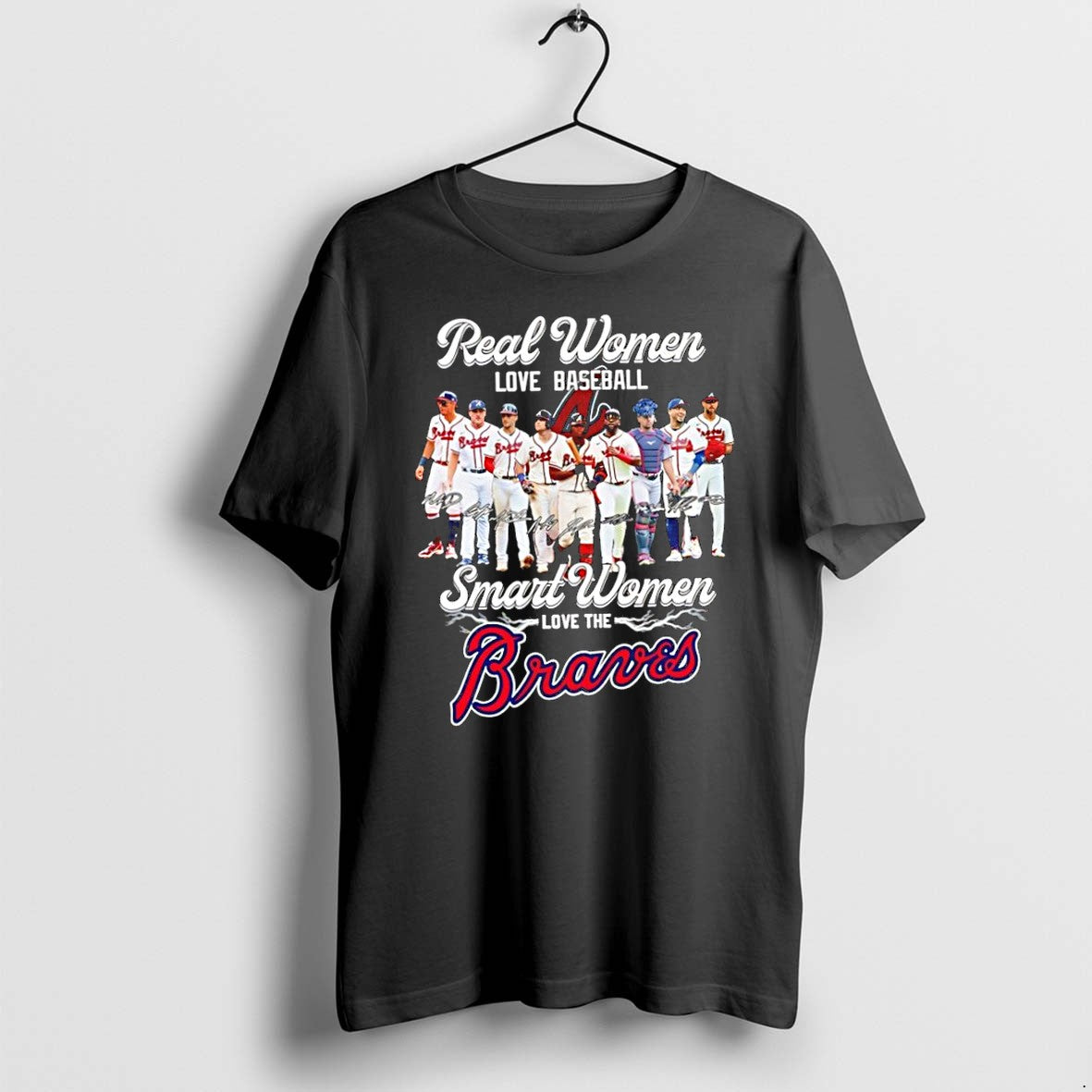 Original Real Women Love Baseball Smart Women Love The Atlanta Braves Signatures Tshirts