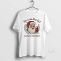 Original Santa Claus Laughing Hes On The List And Its Not Mine T-Shirts, Hoodie, Sweatshirt | CoreVibeTees.com