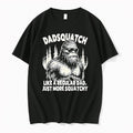 Original Sasquatch Bigfoot Dadsquatch Like A Regular Dad Just More Squatchy Tshirts