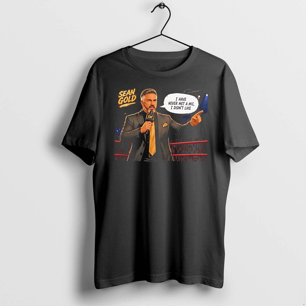 Original Sean Gold I Have Never Met A Mic I Didnt Like Tee Tshirts Jpg