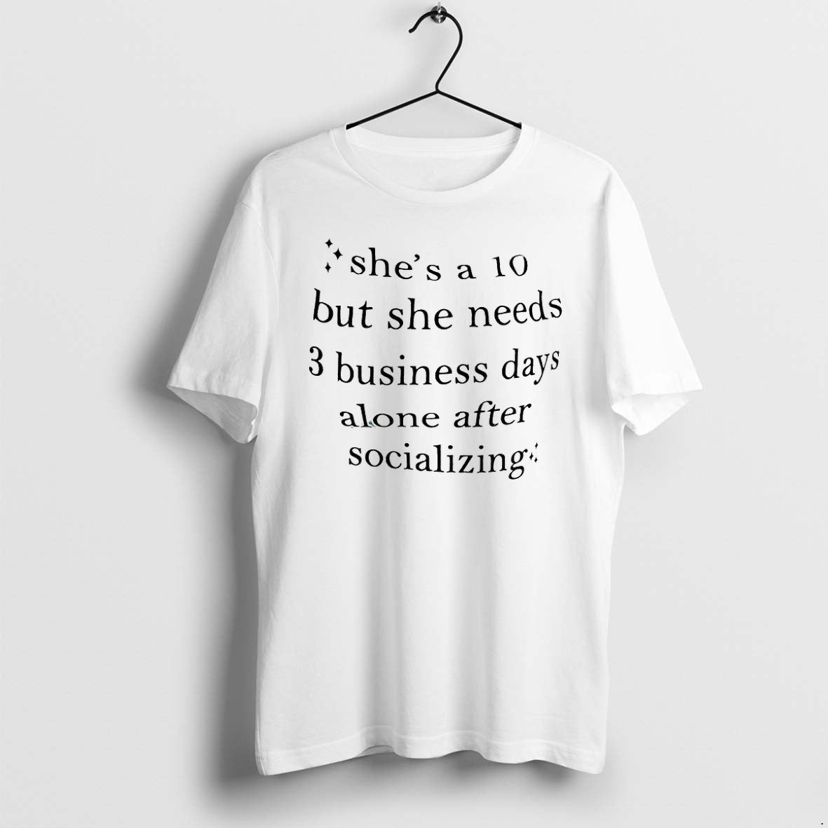 Original Shes A 10 But Needs 3 Days After Socializing Tshirts Jpg
