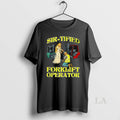 Original Sir Tified Forklift Operator