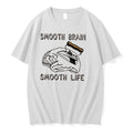 Original Smooth Brain Smooth Lif Tee Tshirts Jpg