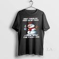 Original Snowman Dont Throw My Past In My Face I Know What The Fuck Did T-Shirts, Hoodie, Sweatshirt | CoreVibeTees.com