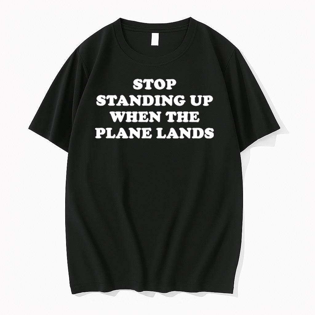 Original Stop Standing Up When The Plane Lands Tshirts Jpg