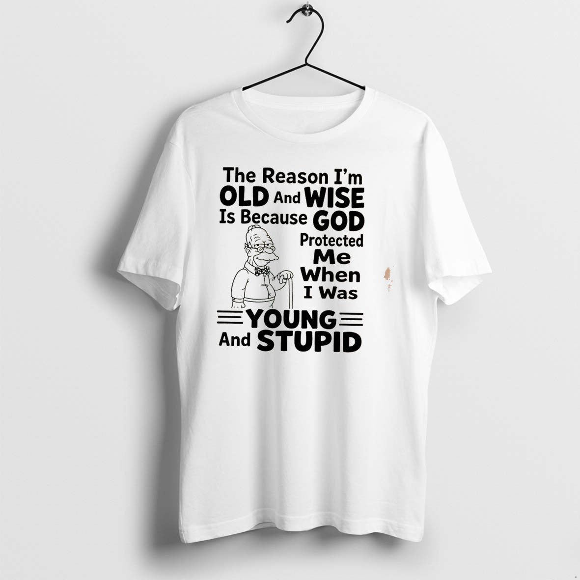Original The Reason Im Old And Wise Is Because God Protected Me Simpson Tee Tshirts