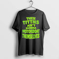 Original These Titties Aint Gonna Motorboat Themselves Black Tshirts Jpg