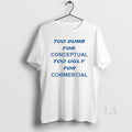 Original Too Dumb For Conceptual Tod Ugly For Commercial T-Shirts, Hoodie, Sweatshirt | CoreVibeTees.com