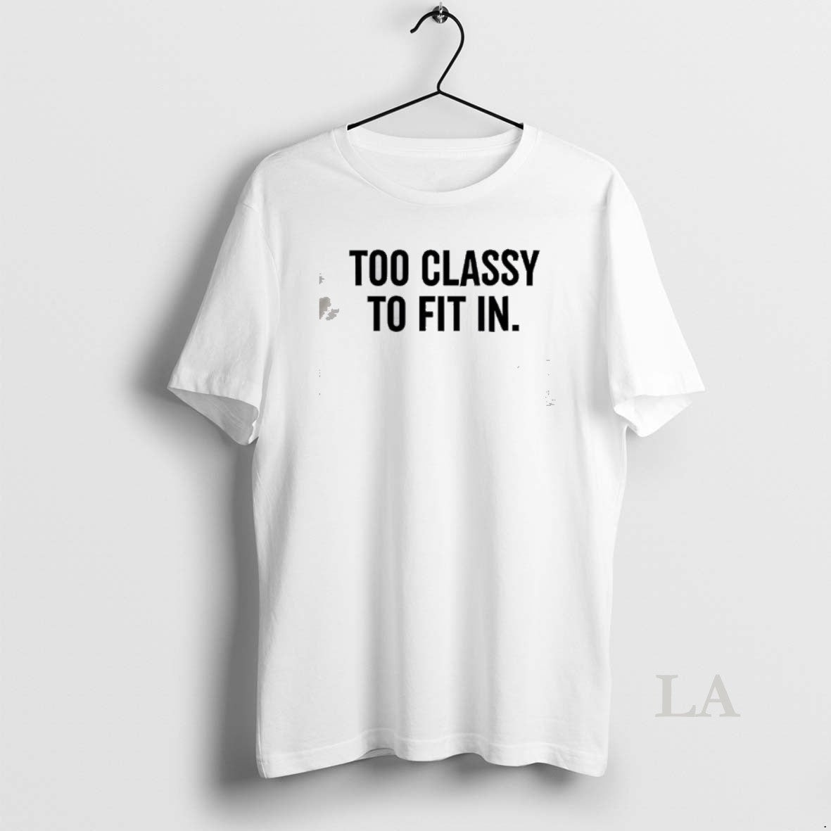 Original Too Classy To Fit In T-Shirts, Hoodie, Sweatshirt | CoreVibeTees.com