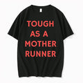 Original Tough As A Mother Runner Tshirts Jpg
