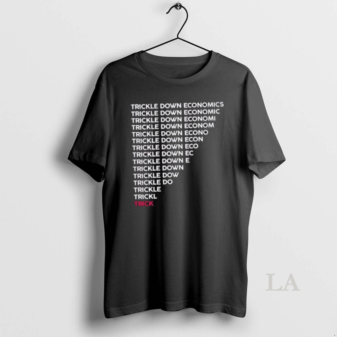 Original Trickle Down Economy Is A Trick T-Shirts, Hoodie, Sweatshirt | CoreVibeTees.com