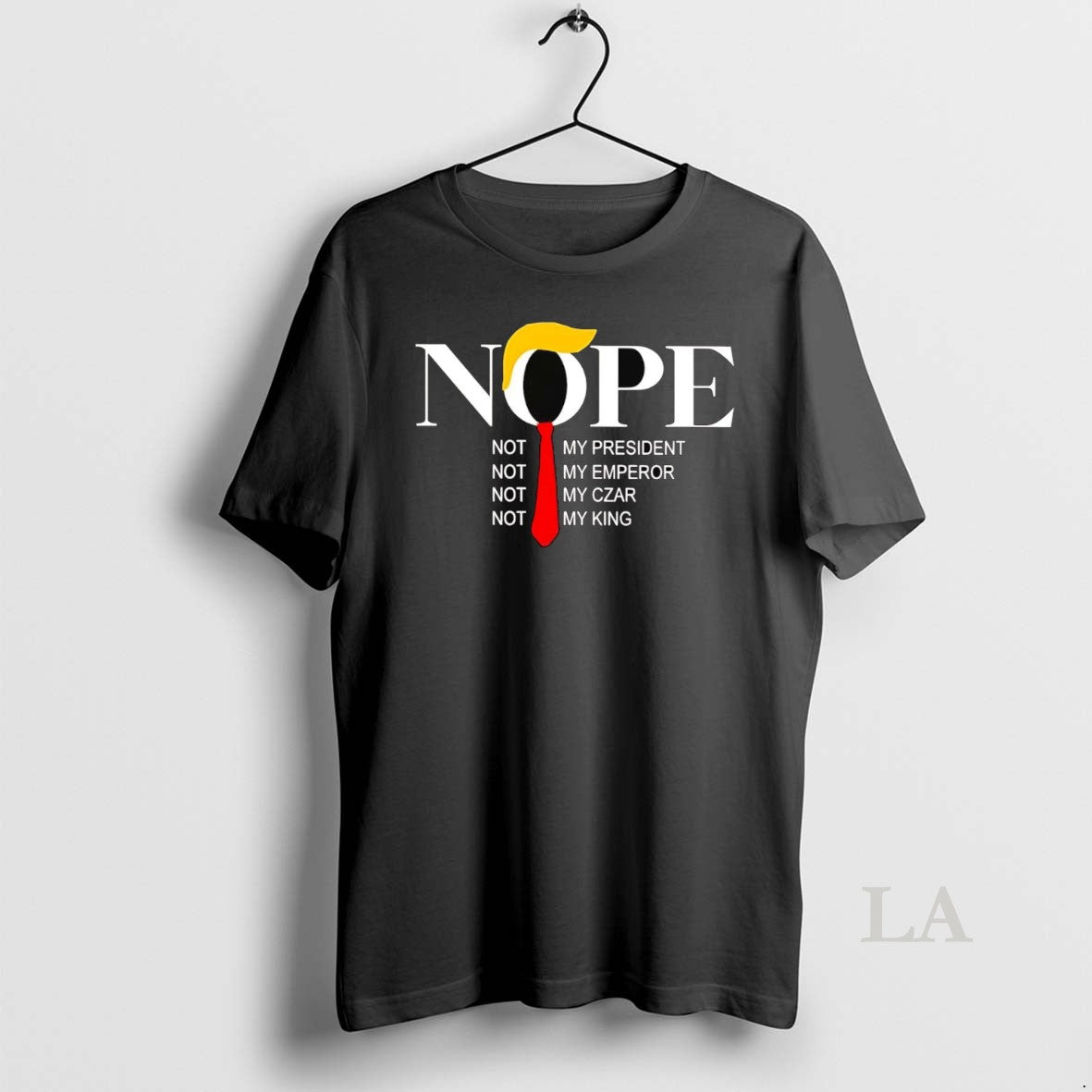 Original Trump Nope Not My President Emperor Czar King