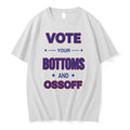 Original Vote Your Bottoms And Ossoff Tshirts Jpg