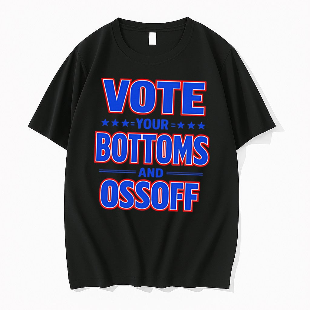 Original Vote Your Bottoms And Ossoff Tee Tshirts Jpg