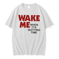 Original Wake Me When Its Quitting Time Tee Tshirts Jpg