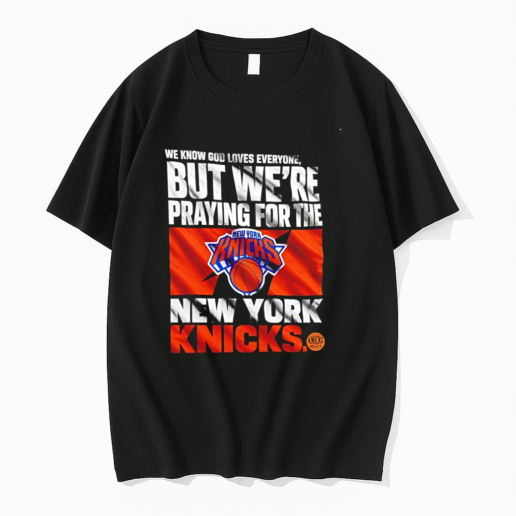 Original We Know God Loves Everyone But Were Praying For The New York Knicks Tshirts
