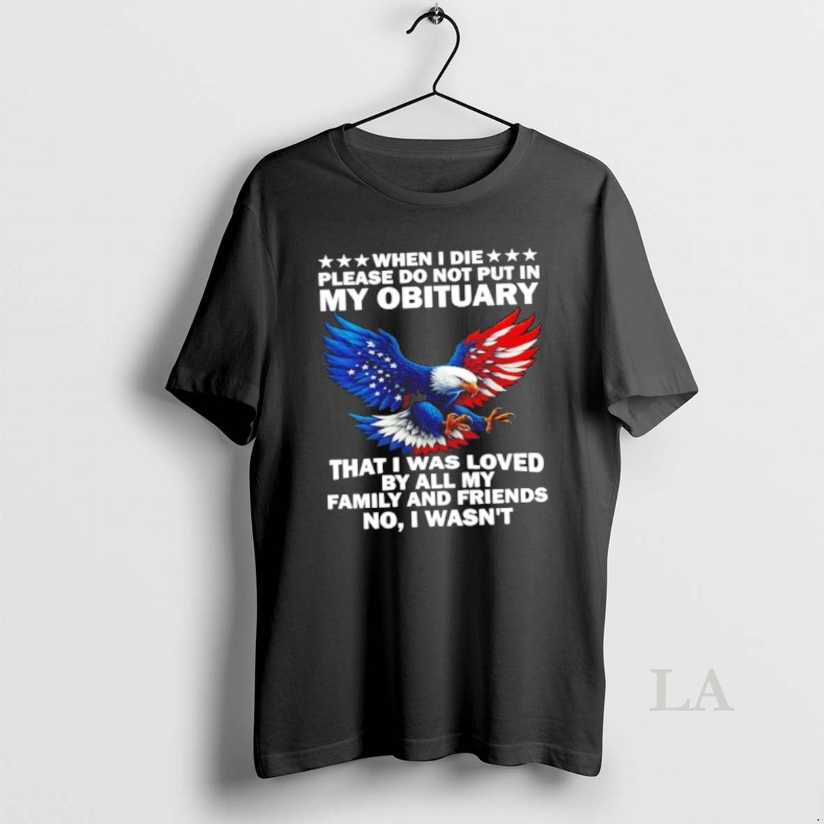 Original When I Die Please Do Not Put In My Obituary That I Was Loved T-Shirts, Hoodie, Sweatshirt | CoreVibeTees.com
