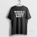 Original Whos A Good Boy Text