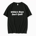Original Willies Boys Dont Quit Tshirts Jpg