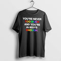 Original Youre Never Too Much And Youre Always Enough Rainbow Text Tee Tshirts