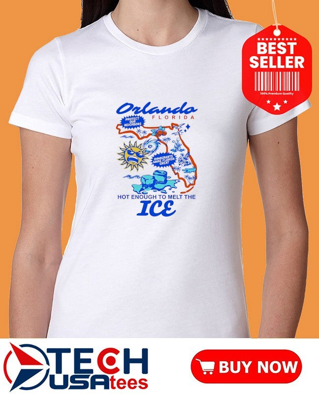 Orlando Florida hot enough to melt the ICE shirt