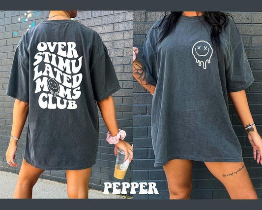 Overstimulated Moms Club Shirt, Gift For Mom, Funny Mom Shirt, Mama Shirt, Mother's Day Shirt, Trendy Shirt, Oversized  T-shirt, sweater and Hoodie 2 sides Cotton