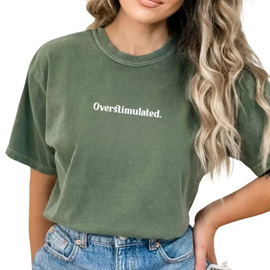 Overstimulated Shirt, Funny Overstimulated Tee, Overstimulated Mom Shirt, Overstimulated T Shirt, Sarcastic Women Shirt, Funny Mommy Graphic Tee, Comfy Fabric Shirt For Women, Oversized Womens Tops, Casual Womenswear, Comfort Cotton Relaxed Fit Chic Style