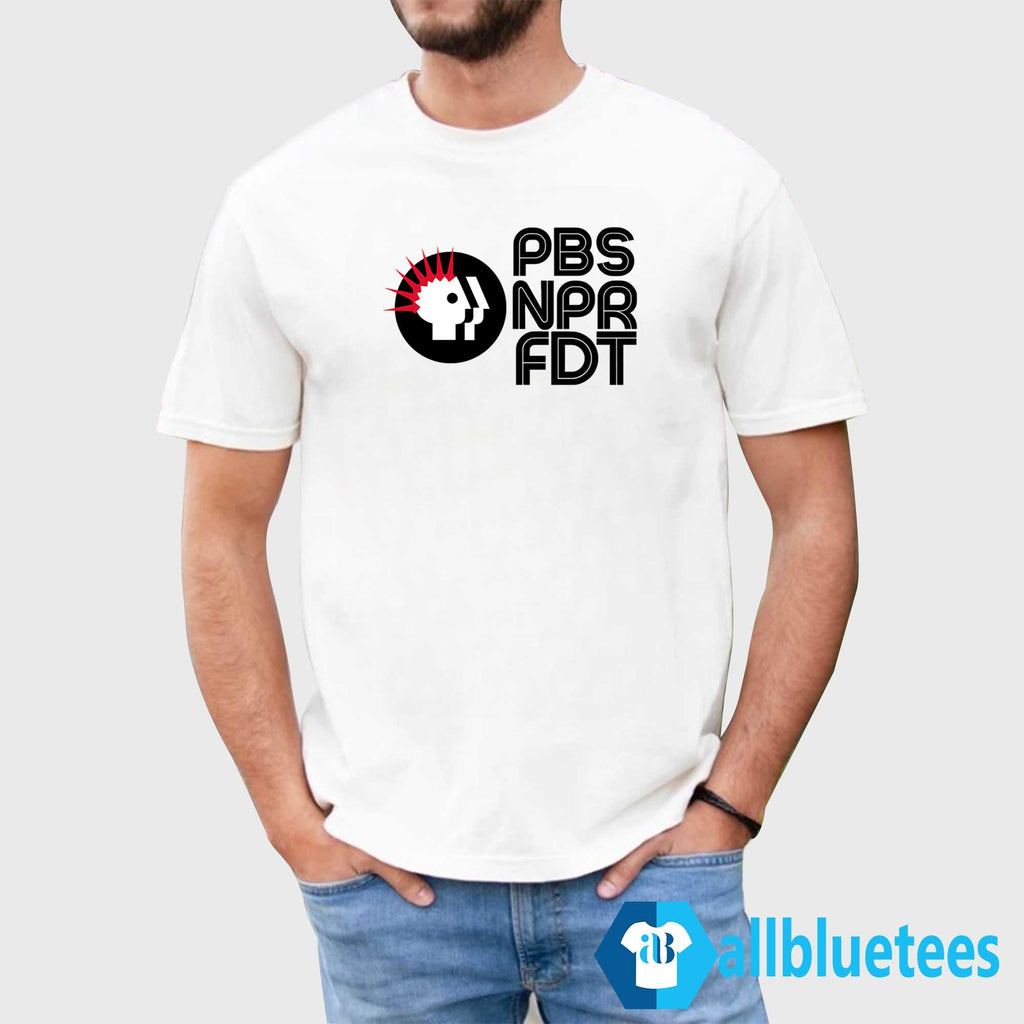 PBS NPR FDT Protest Shirt
