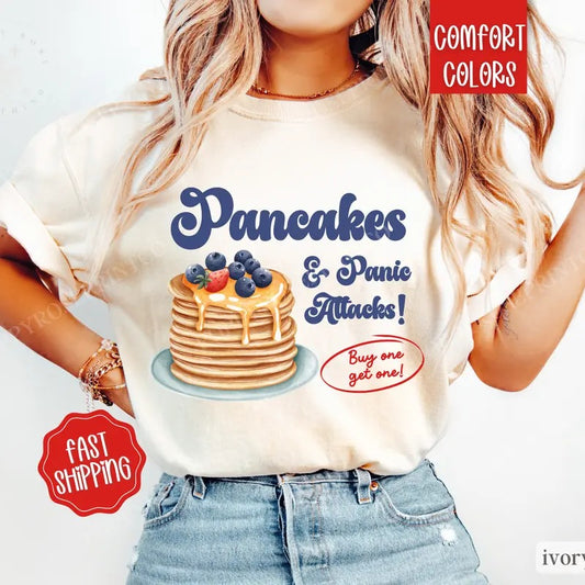 Pancakes and Panic Attacks Shirt Comfort Colors