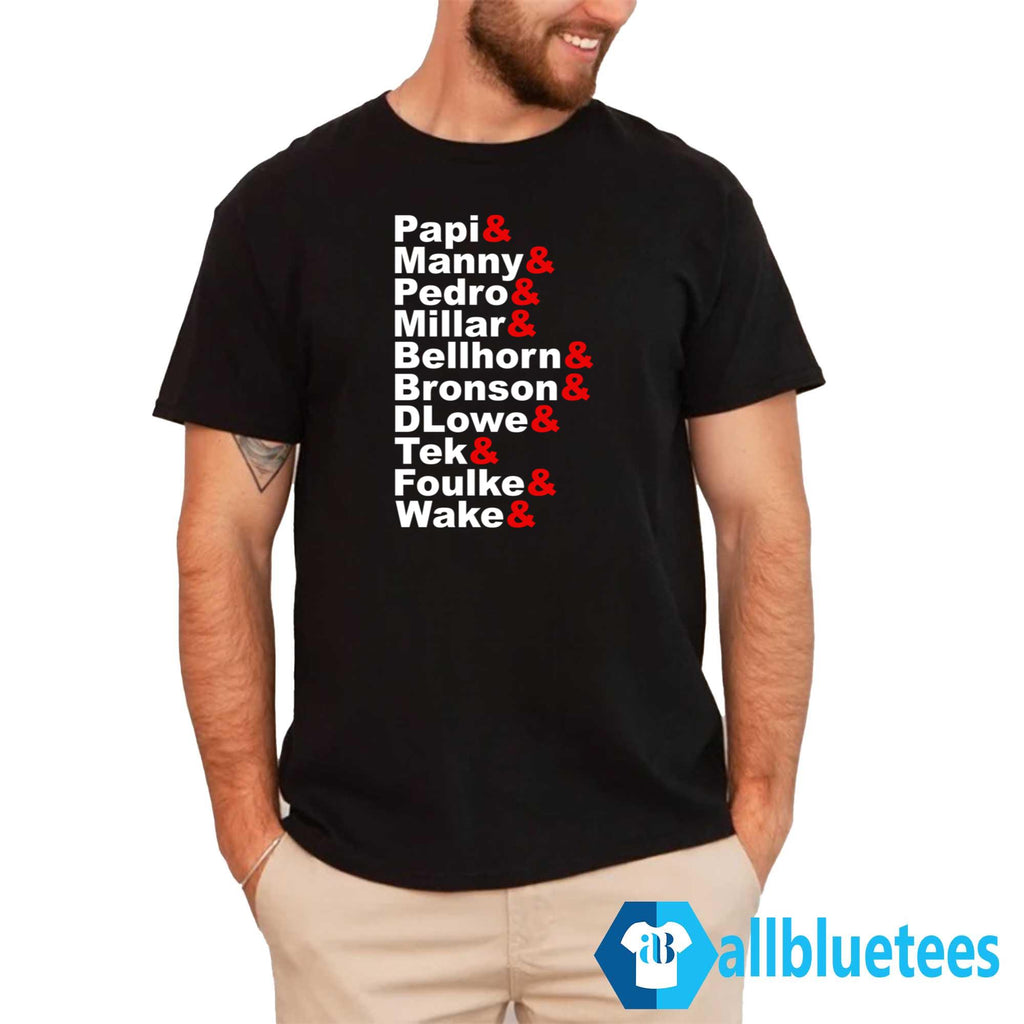 Papi Manny Pedro Millar Bellhorn Bronson DLowe Tek Foulke Wake Shirt