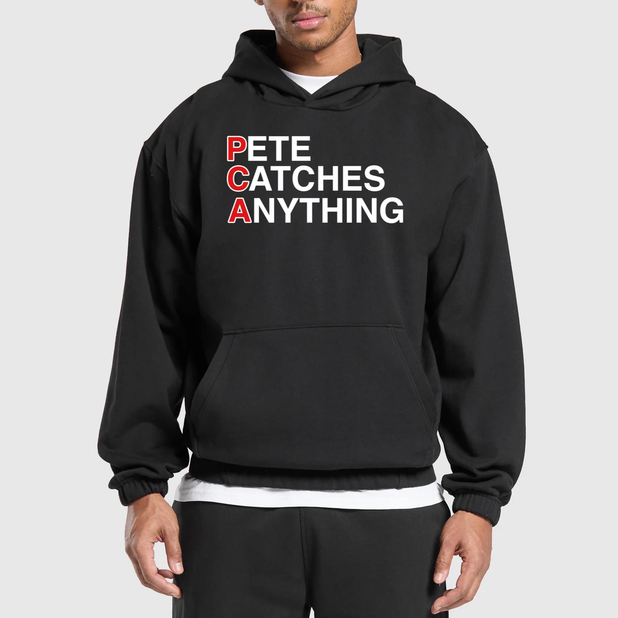 Pete Catches Anything Shirt