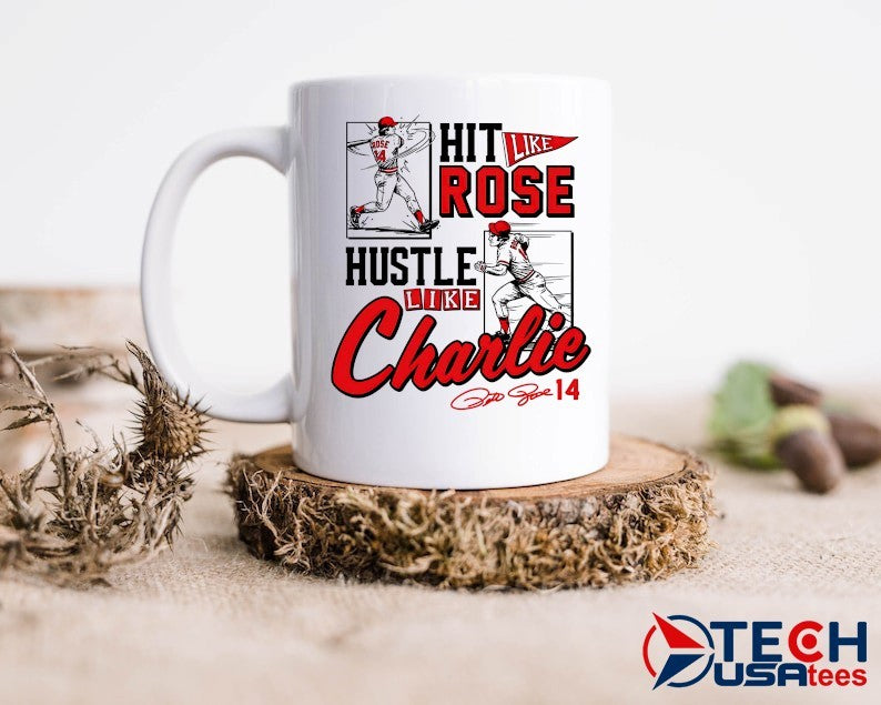 Pete Rose hit like Rose hustle like Charlie shirt