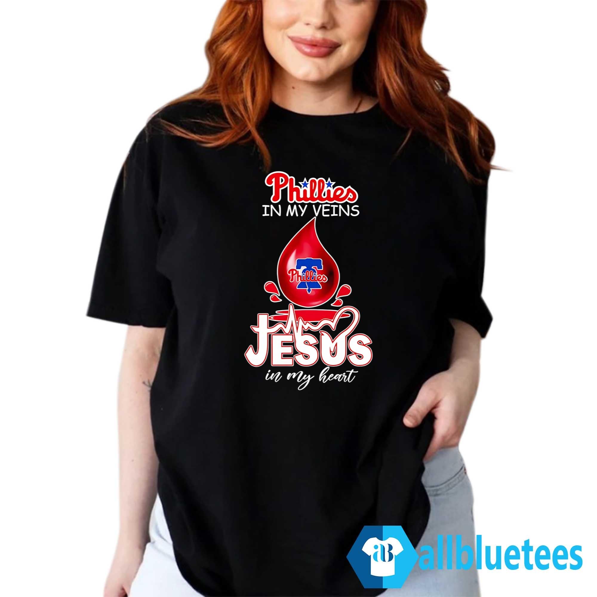 Phillies In My Veins Jesus In My Heart Shirt