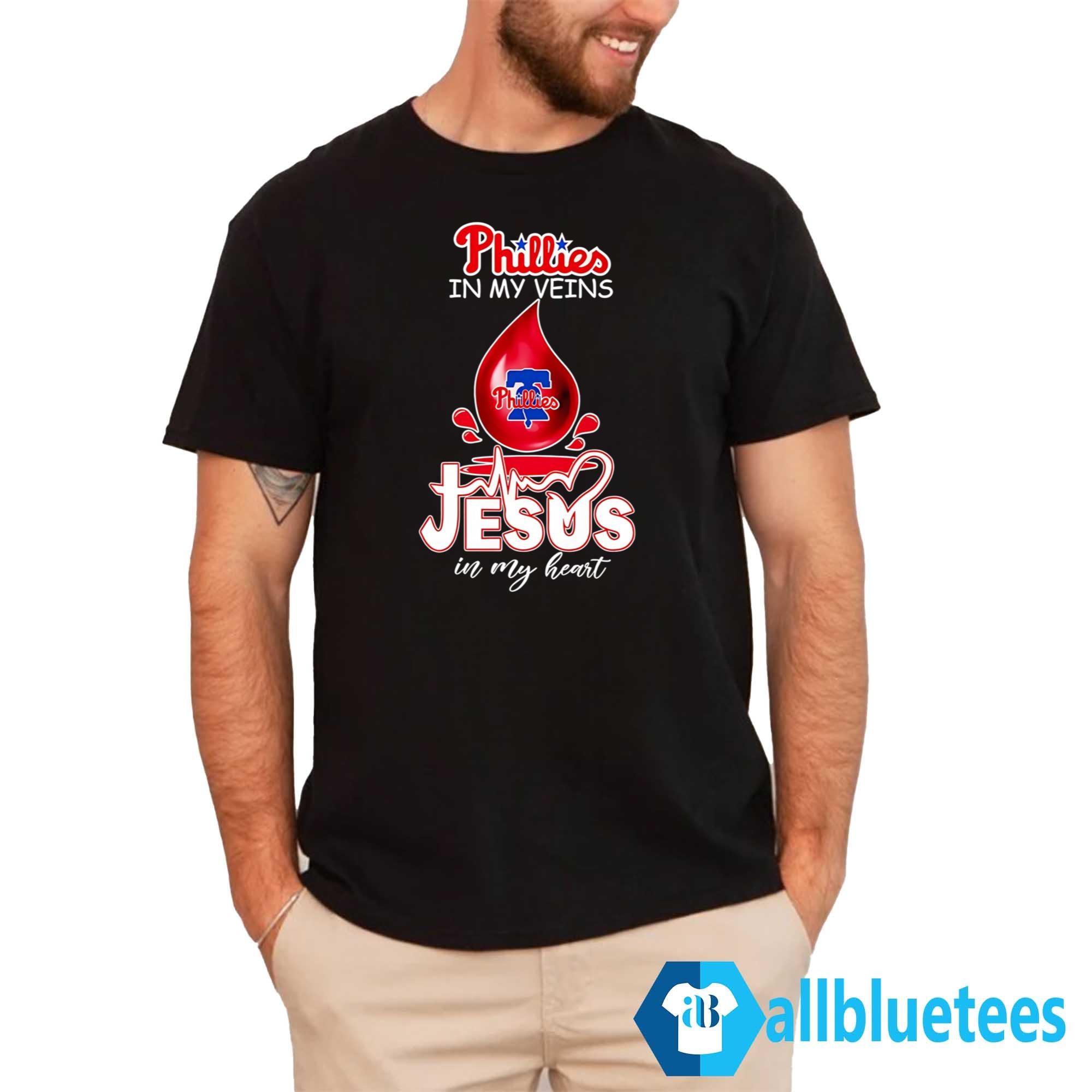 Phillies In My Veins Jesus In My Heart Shirt