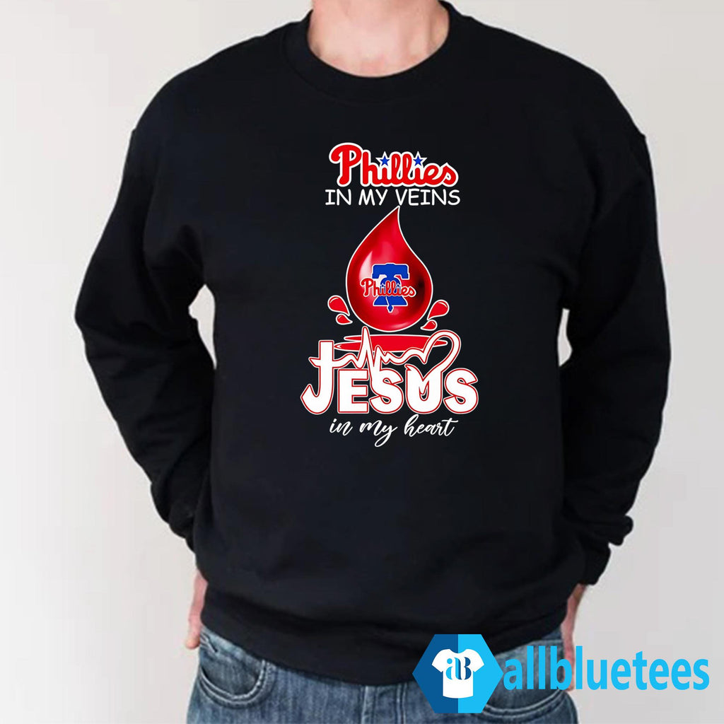 Phillies In My Veins Jesus In My Heart Shirt