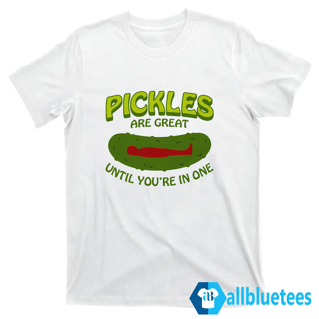 Pickles Are Great Until You’re In One Shirt