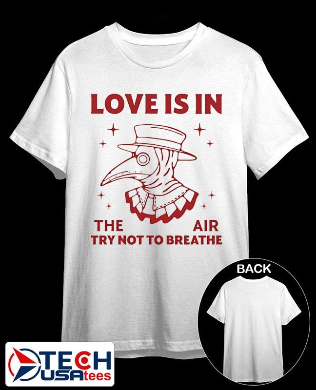 Plague Doctor love is in the air try not to breathe shirt