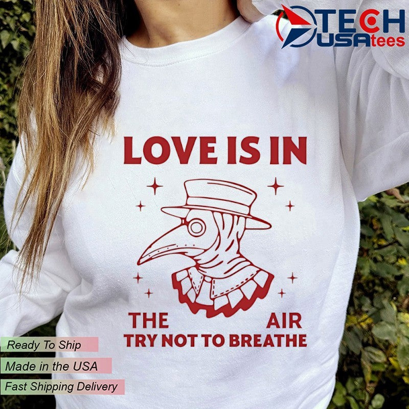 Plague Doctor love is in the air try not to breathe shirt