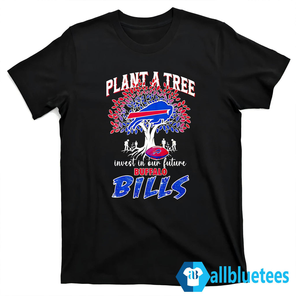 Plant A Tree Invest In Our Future Bills Shirt