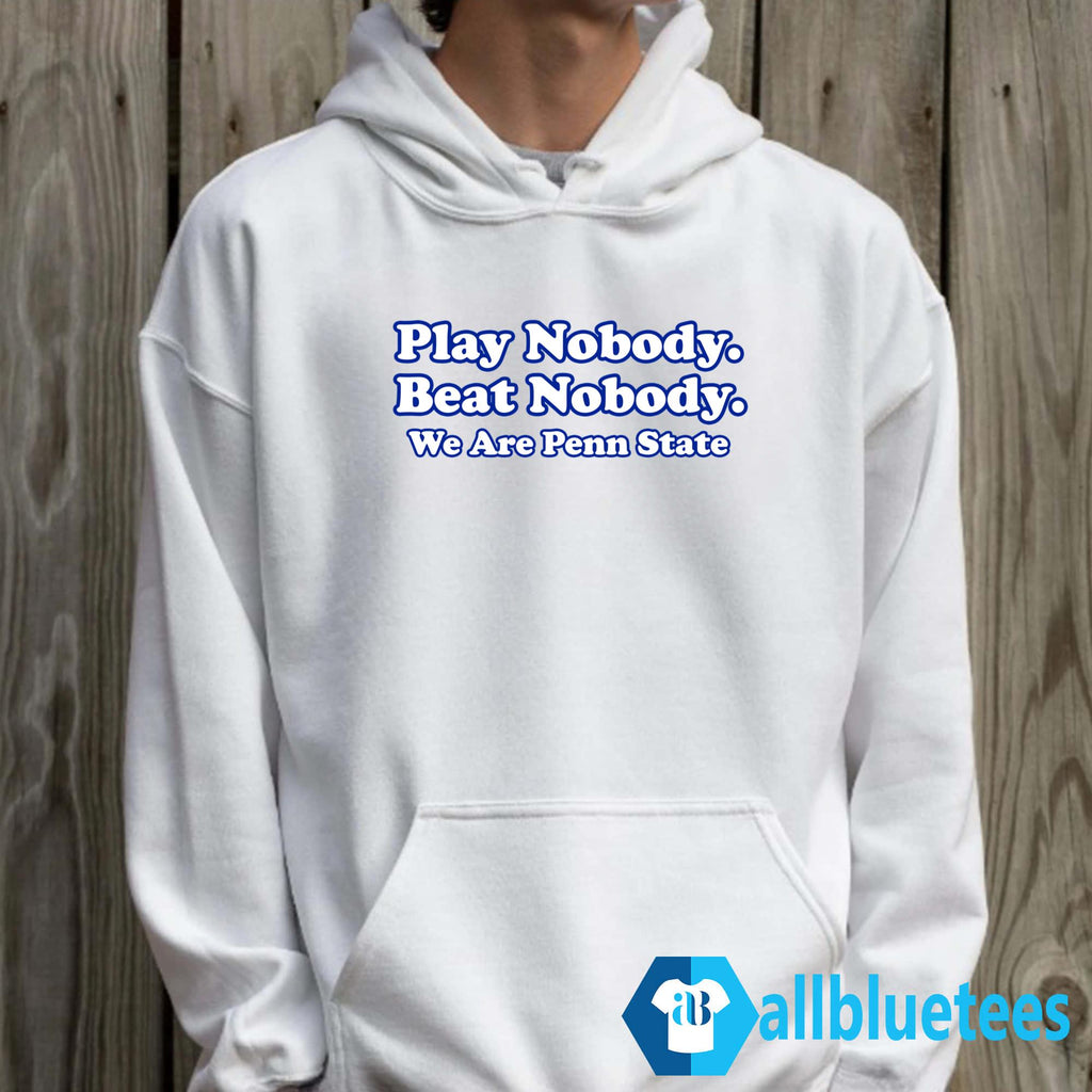 Play Nobody Beat Nobody We Are Penn State Shirt