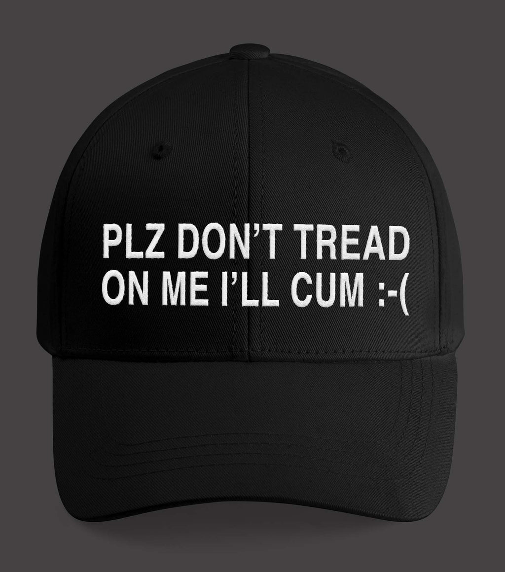 Plz Don’t Tread On Me I’ll Cum Hat