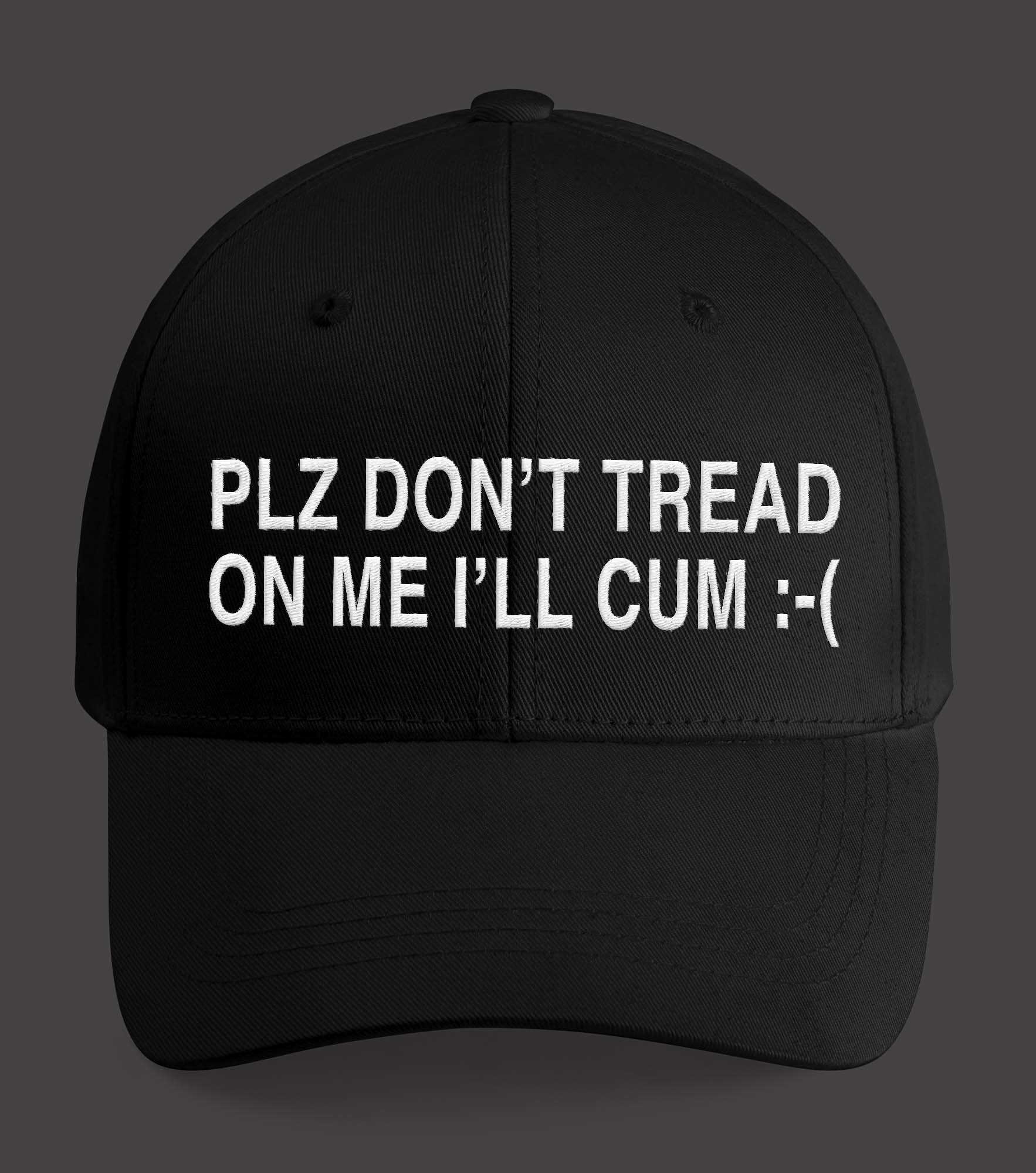 Plz Don’t Tread On Me I’ll Cum Hat