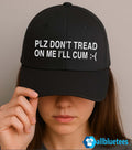 Plz Don’t Tread On Me I’ll Cum Hat