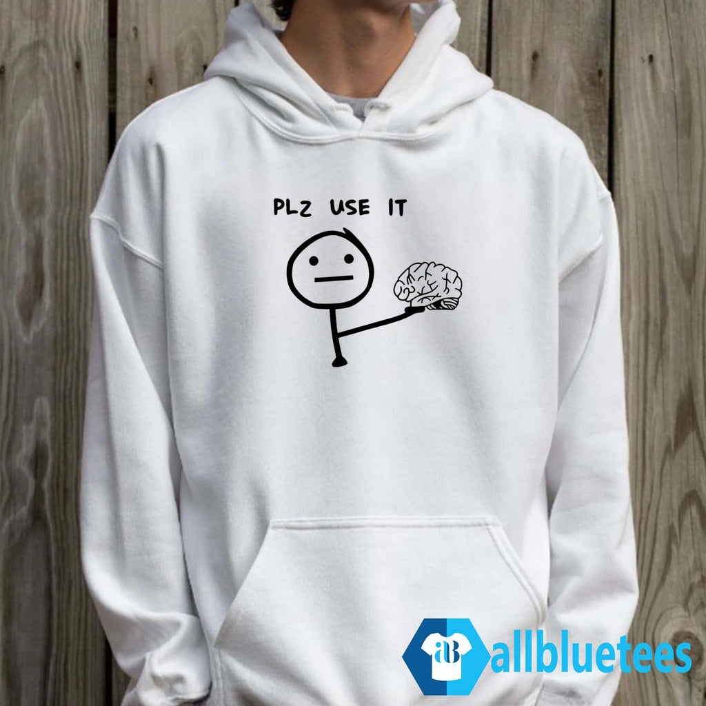 Plz Use It Brain Shirt