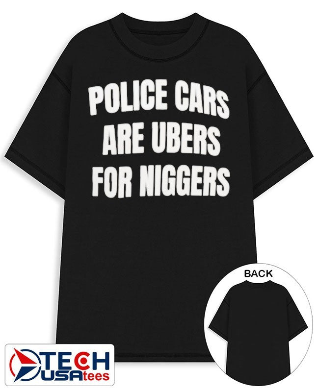 Police cars are ubers for niggers shirt