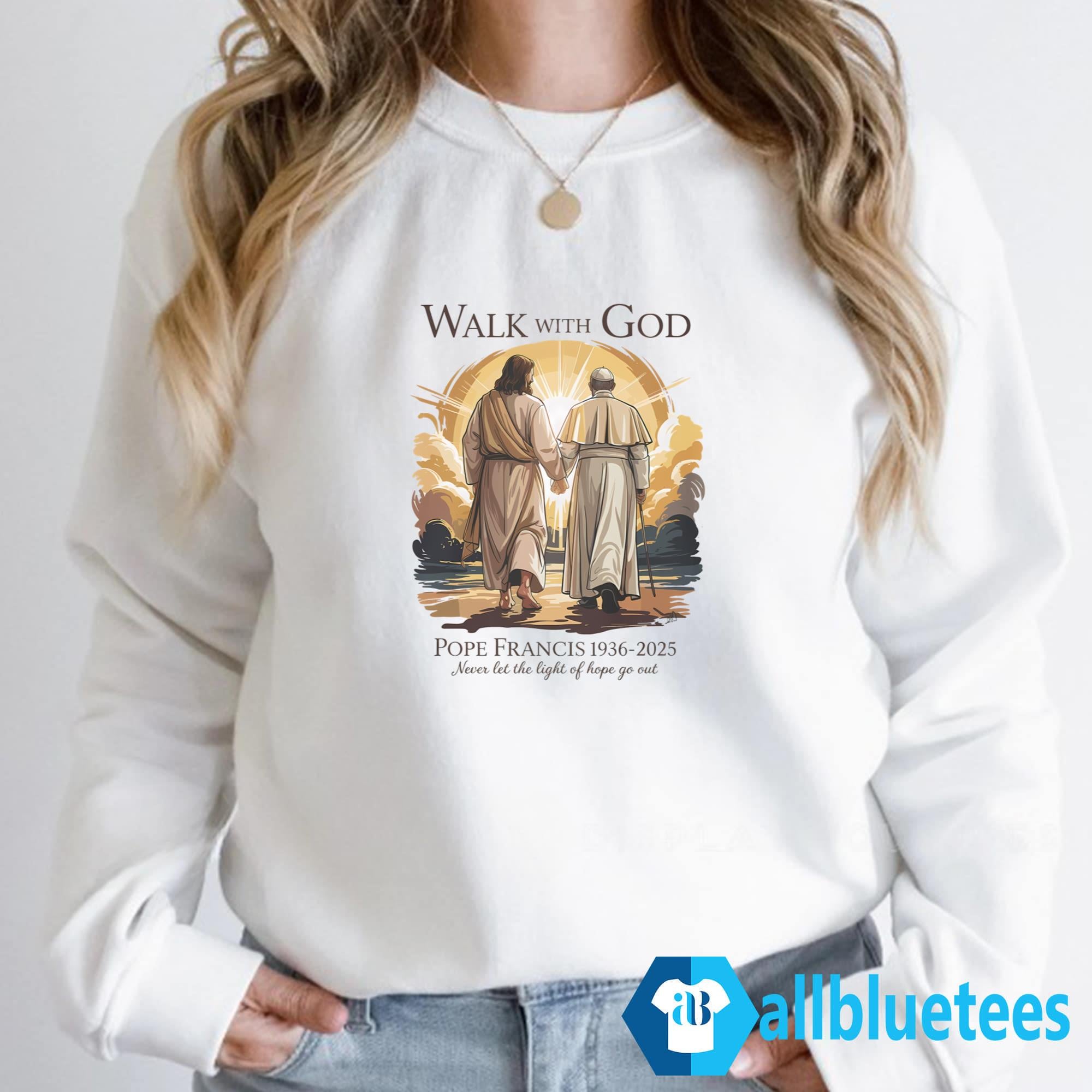 Pope Francis 1936-2025 Walk With God Shirt