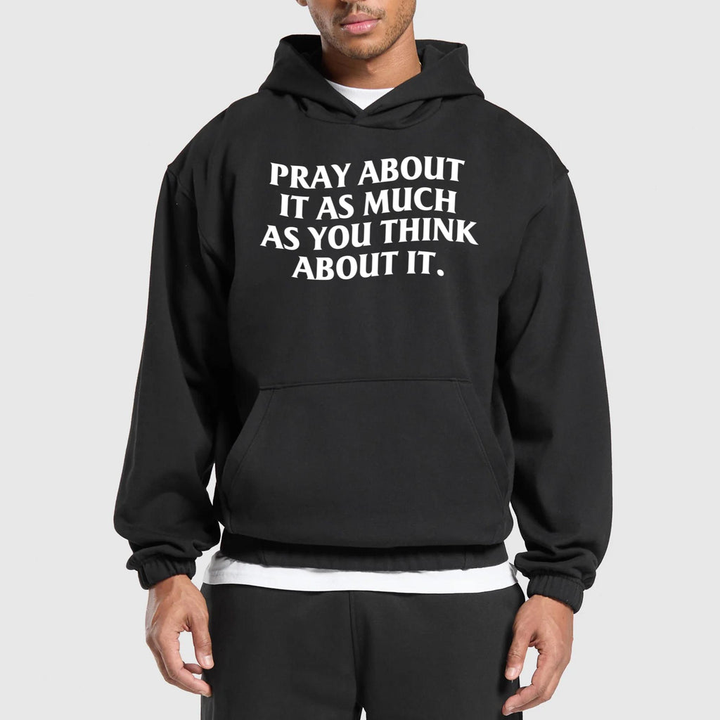 Pray About It As Much As You Think About It Shirt