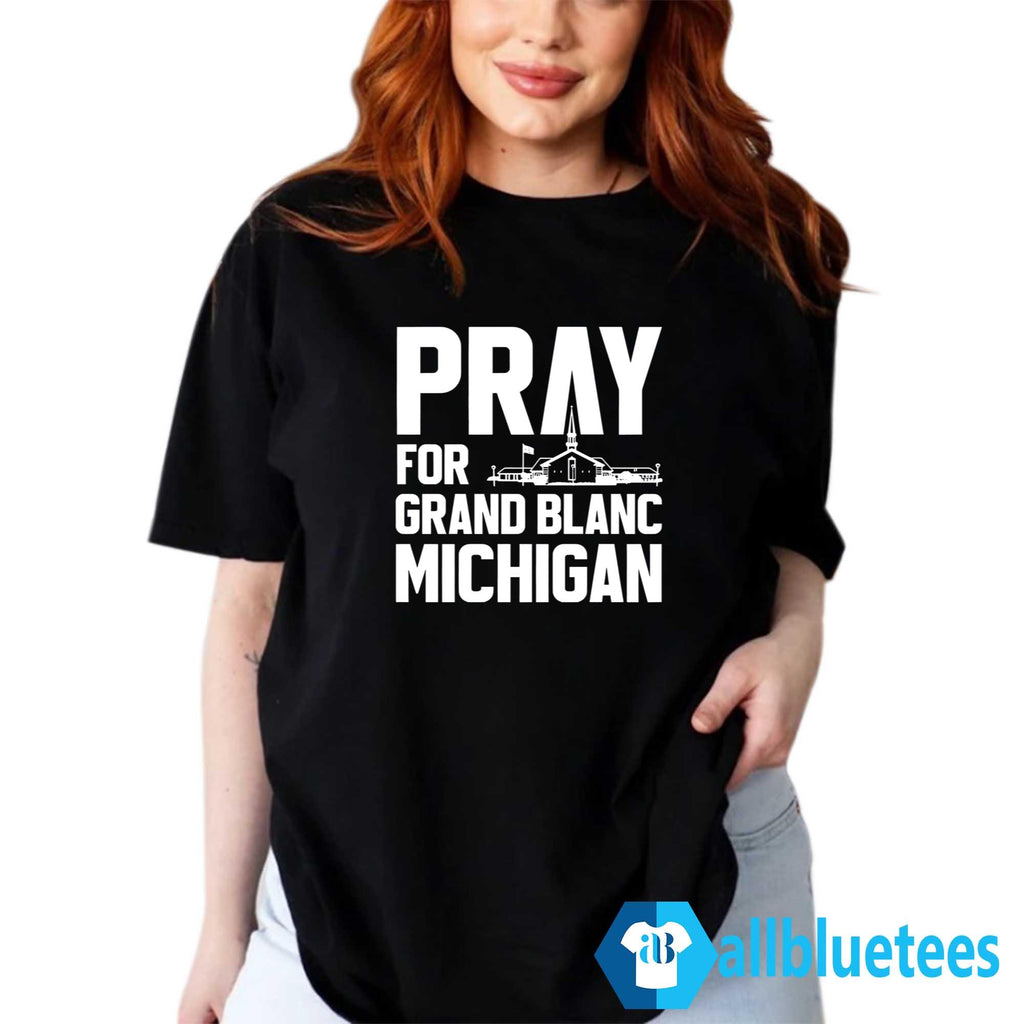Pray For Grand Blanc Michigan Shirt