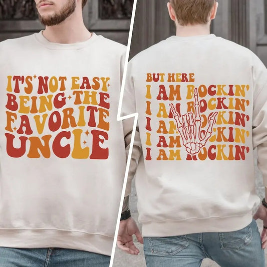 Premium  Uncle Shirt, Uncle Sweatshirt, Gifts For Uncle, Favorite Uncle Sweatshirt, It's Not Easy Being The Favorite Uncle But Here I'm Rockin' Shirt